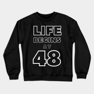 Life begins at 48 Crewneck Sweatshirt